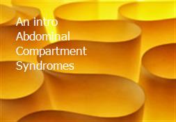 An intro Abdominal Compartment Syndromes Powerpoint Presentation