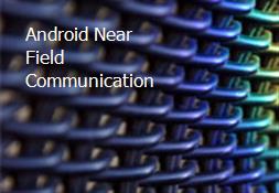 Android Near Field Communication Powerpoint Presentation