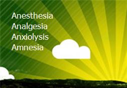 Anesthesia Analgesia Anxiolysis Amnesia Powerpoint Presentation