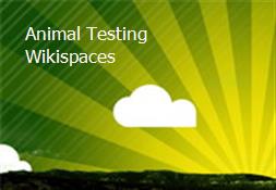 Animal Testing-Wikispaces Powerpoint Presentation