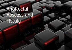 AnoRectal Abscess and Fistula Powerpoint Presentation