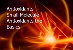 Antioxidants Small Molecule Antioxidants the Basics Powerpoint Presentation