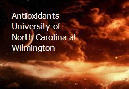 Antioxidants University of North Carolina at Wilmington Powerpoint Presentation