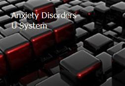Anxiety Disorders-U System Powerpoint Presentation