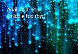 Arial 30pt blue (middle top row) Powerpoint Presentation