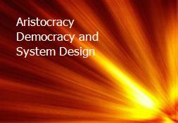 Aristocracy Democracy and System Design Powerpoint Presentation