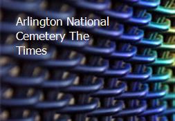 Arlington National Cemetery The Times Powerpoint Presentation