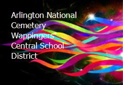 Arlington National Cemetery Wappingers Central School District Powerpoint Presentation