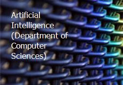 Artificial Intelligence (Department of Computer Sciences) Powerpoint Presentation