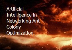 Artificial Intelligence in Networking Ant Colony Optimization Powerpoint Presentation