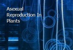 Asexual Reproduction In Plants Powerpoint Presentation