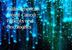 Asian American Breast Cancer Patients and Oncologists Powerpoint Presentation