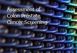 Assessment of Colon Prostate Cancer Screening Powerpoint Presentation