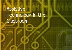 Assistive Technology in the Classroom Powerpoint Presentation