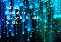 Asthma Medication Review for School Nurses Powerpoint Presentation