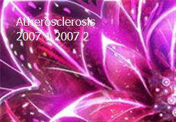 Atherosclerosis 2007-1 2007-2 Powerpoint Presentation