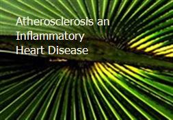 Atherosclerosis an Inflammatory Heart Disease Powerpoint Presentation