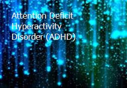 Attention Deficit Hyperactivity Disorder (ADHD) Powerpoint Presentation