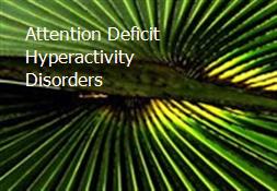 Attention Deficit Hyperactivity Disorders Powerpoint Presentation