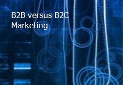 B2B versus B2C Marketing Powerpoint Presentation