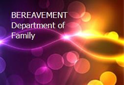 BEREAVEMENT Department of Family Powerpoint Presentation