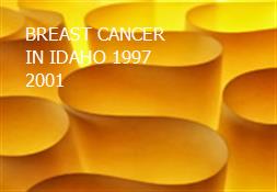 BREAST CANCER IN IDAHO 1997 2001 Powerpoint Presentation