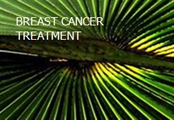 BREAST CANCER TREATMENT Powerpoint Presentation