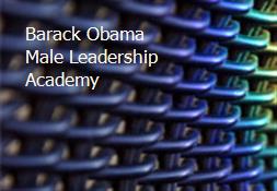 Barack Obama Male Leadership Academy Powerpoint Presentation