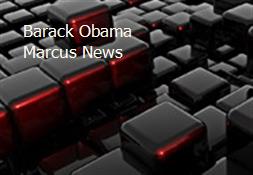Barack Obama-Marcus News Powerpoint Presentation