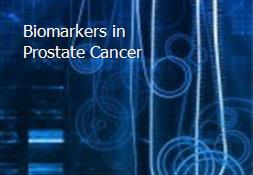 Biomarkers in Prostate Cancer Powerpoint Presentation