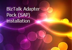 BizTalk Adapter Pack (SAP) installation Powerpoint Presentation
