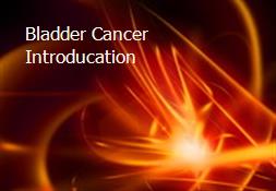 Bladder Cancer Introducation Powerpoint Presentation