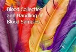 Blood Collection and Handling of Blood Samples Powerpoint Presentation