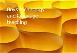 Boys technology and language teaching Powerpoint Presentation