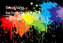 Breathing techniques for asthma Powerpoint Presentation