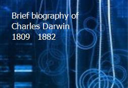 Brief biography of Charles Darwin 1809 - 1882 Powerpoint Presentation