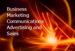 Business Marketing Communications Advertising and Sales Powerpoint Presentation