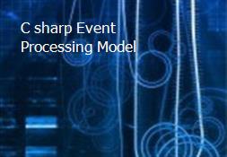 C sharp Event Processing Model Powerpoint Presentation