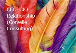 CEO  CIO Relationship (Corvelle Consulting) Powerpoint Presentation