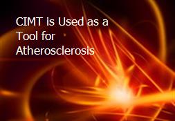 CIMT is Used as a Tool for Atherosclerosis Powerpoint Presentation