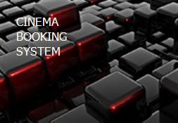 CINEMA BOOKING SYSTEM Powerpoint Presentation