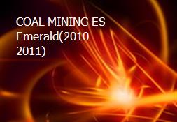 COAL MINING ES Emerald(2010-2011) Powerpoint Presentation