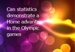 Can statistics demonstrate a Home advantage in the Olympic games Powerpoint Presentation