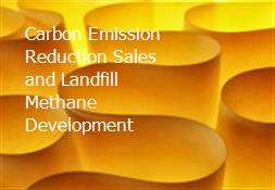 Carbon Emission Reduction Sales and Landfill Methane Development Powerpoint Presentation