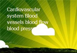 Cardiovascular system-Blood vessels blood flow blood pressure Powerpoint Presentation