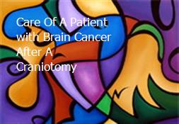 Care Of A Patient with Brain Cancer After A Craniotomy Powerpoint Presentation