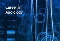 Career in Audiology Powerpoint Presentation