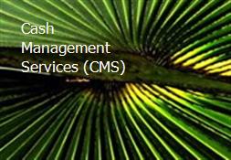 Cash Management Services (CMS) Powerpoint Presentation