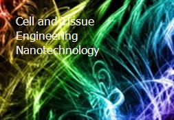 Cell and Tissue Engineering Nanotechnology Powerpoint Presentation