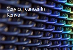 Cervical cancer in Kenya Powerpoint Presentation